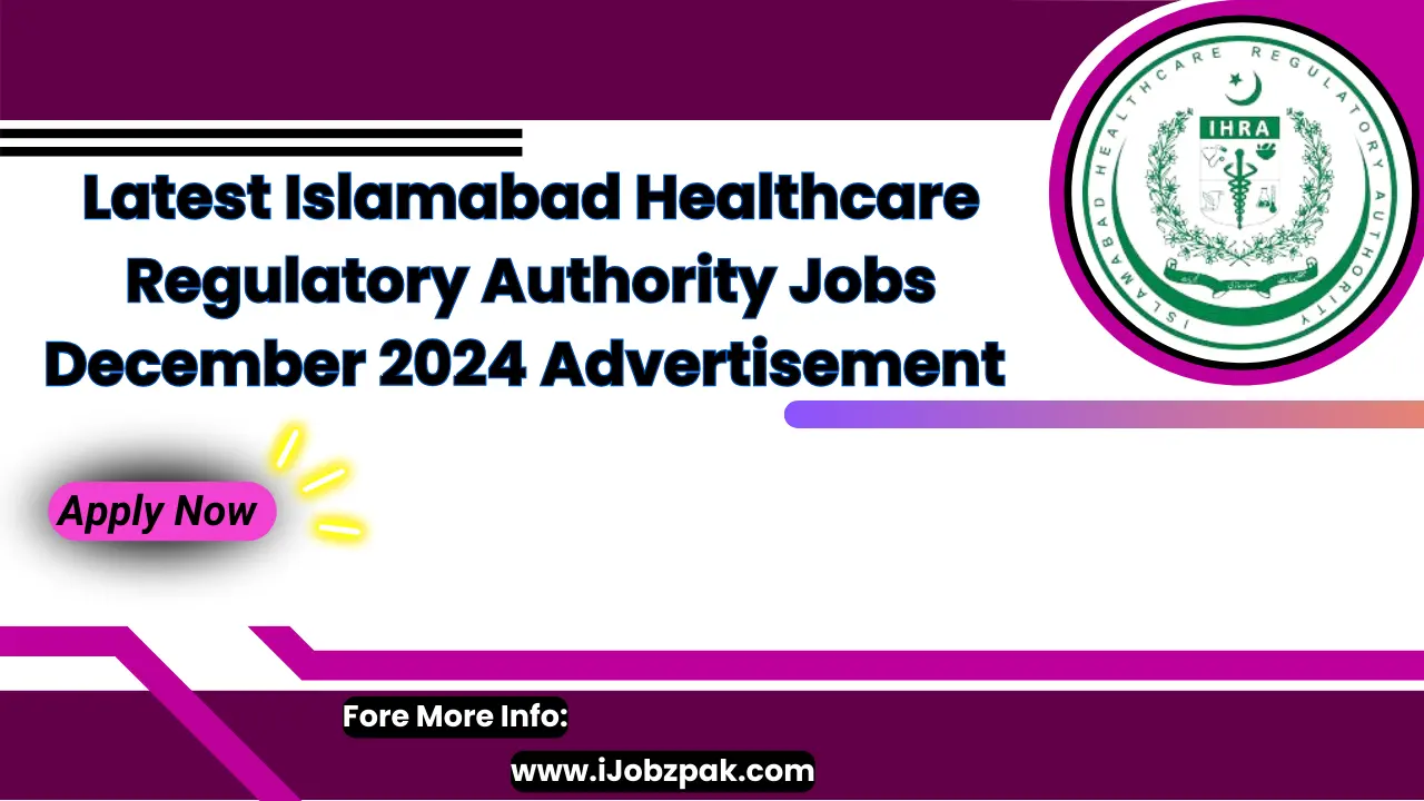 Latest Islamabad Healthcare Regulatory Authority Jobs December 2024 Advertisement Apply Now