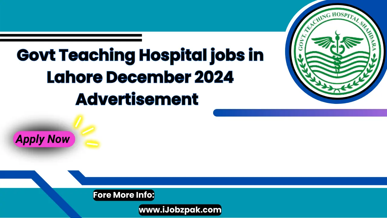 Govt Teaching Hospital jobs in Lahore December 2024 Advertisement Apply Now