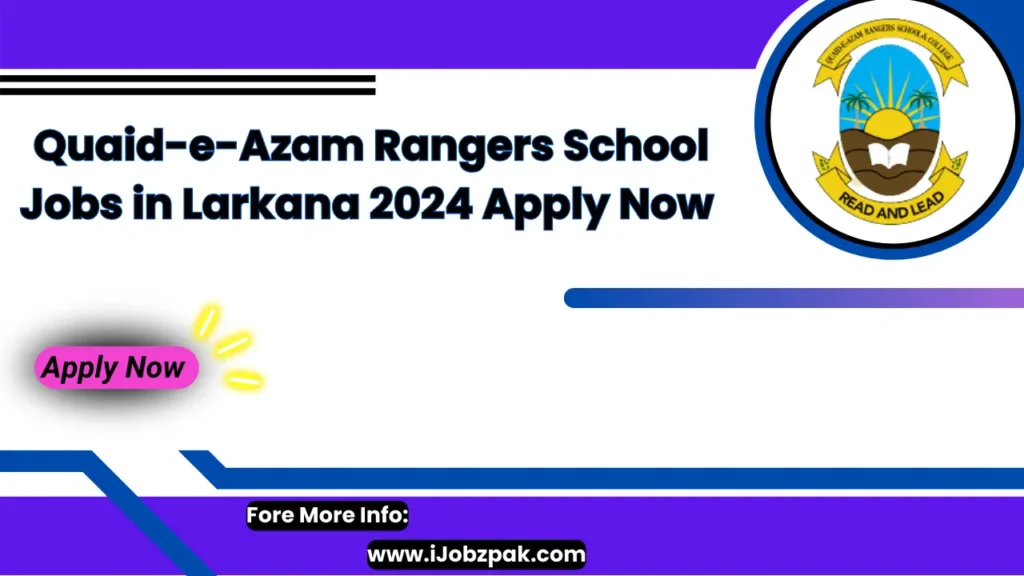 Quaid-e-Azam Rangers School Jobs in Larkana 2024 Apply Now 