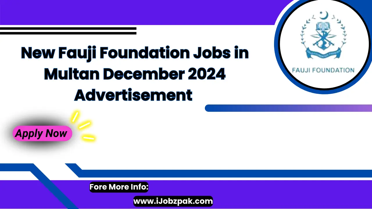 New Fauji Foundation Jobs in Multan December 2024 Advertisement Apply Now