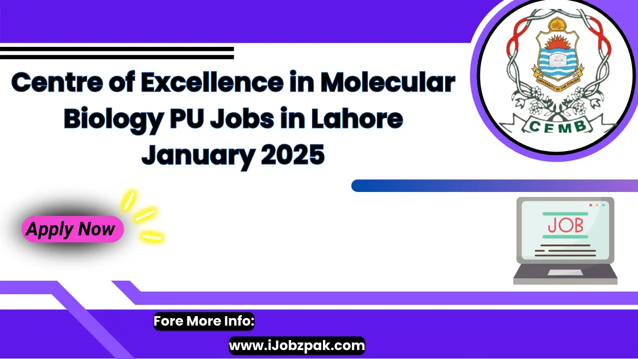 Centre of Excellence in Molecular Biology PU Jobs in Lahore January 2025 Apply Now