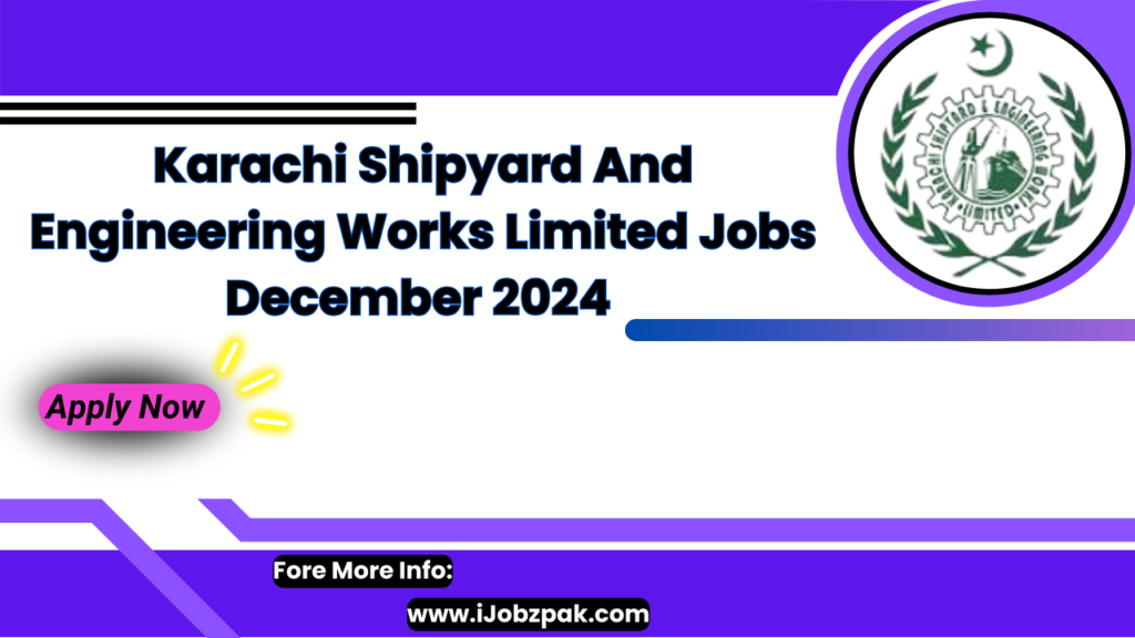 Karachi Shipyard And Engineering Works Limited Jobs December 2024 Apply Now