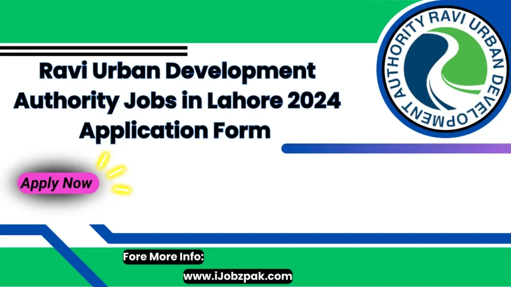 Ravi Urban Development Authority Jobs in Lahore 2024 Application Form Apply Now