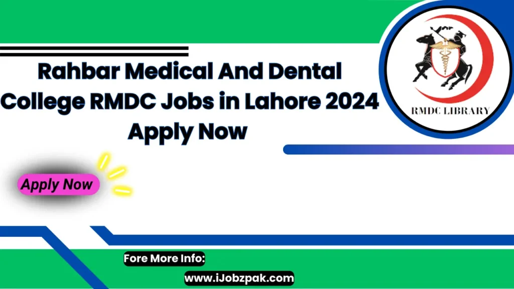 Rahbar Medical And Dental College RMDC Jobs in Lahore 2024 Apply Now 