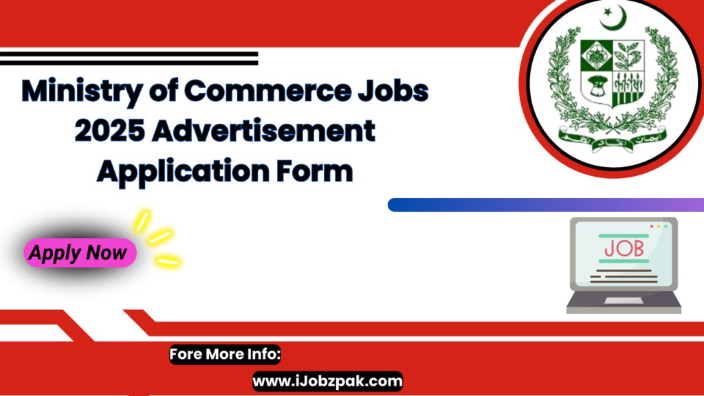 Ministry of Commerce Jobs 2025 Advertisement Application Form Apply Now 