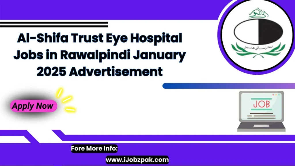 Al-Shifa Trust Eye Hospital Jobs in Rawalpindi January 2025 Advertisement Apply Now 