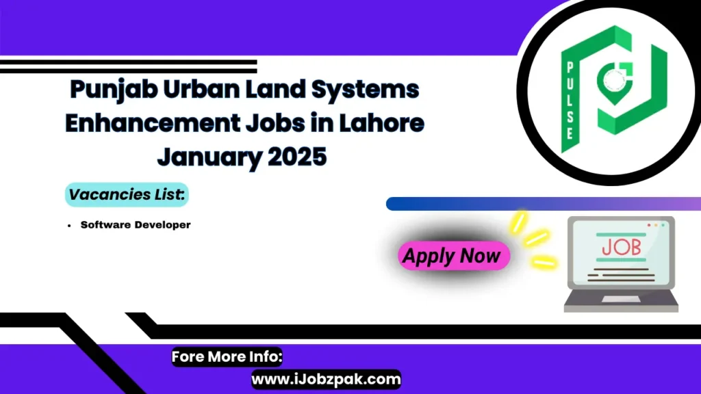 Punjab Urban Land Systems Enhancement Jobs in Lahore January 2025 Apply Now 