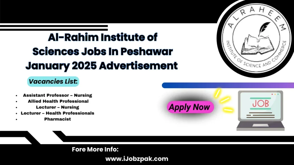 Al-Rahim Institute of Sciences Jobs In Peshawar January 2025 Advertisement Apply Now 